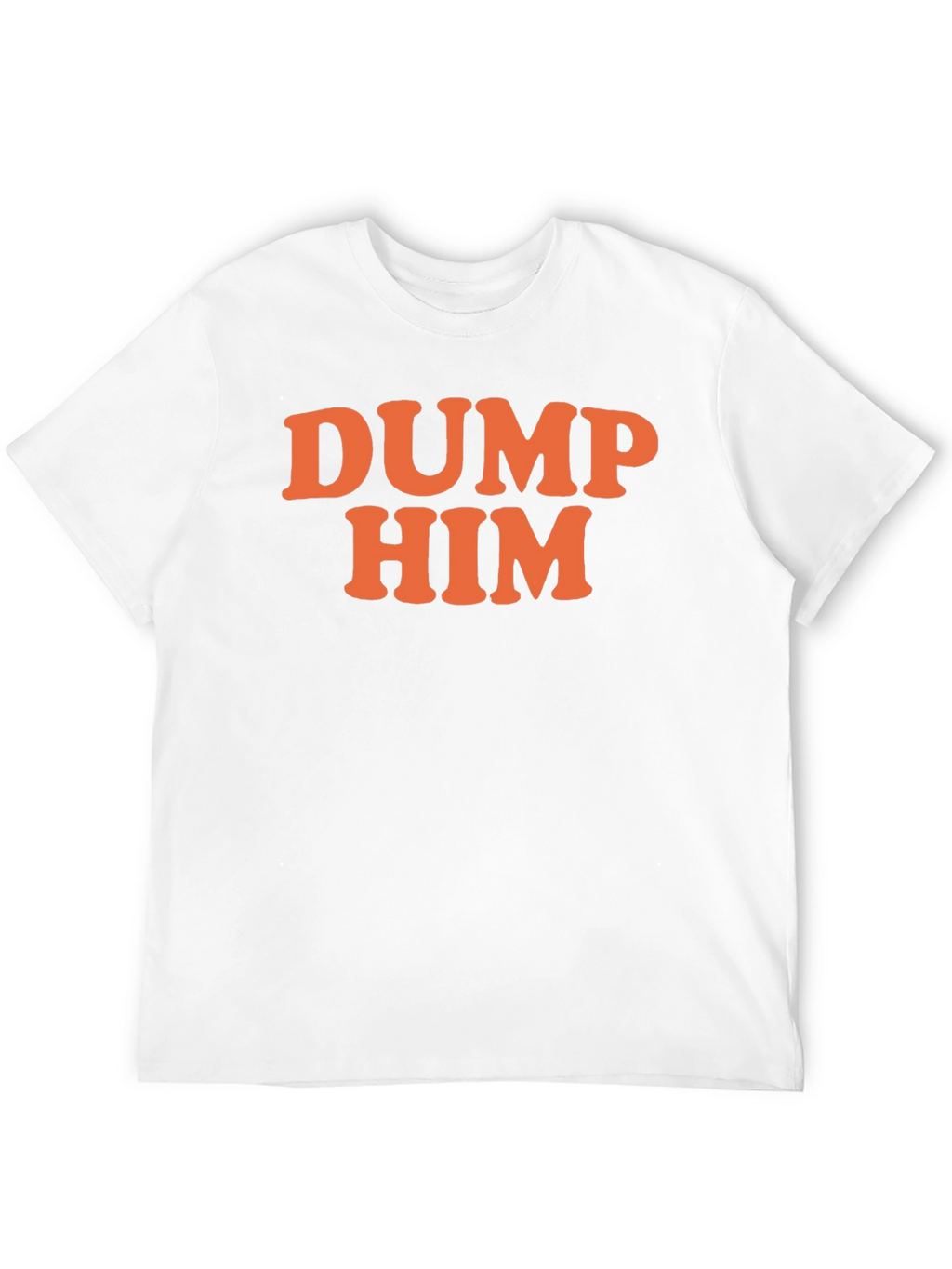 DUMP HIM Graphic T-Shirt - Sarcastic Fun