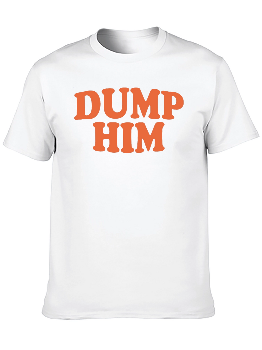 DUMP HIM Graphic T-Shirt - Sarcastic Fun