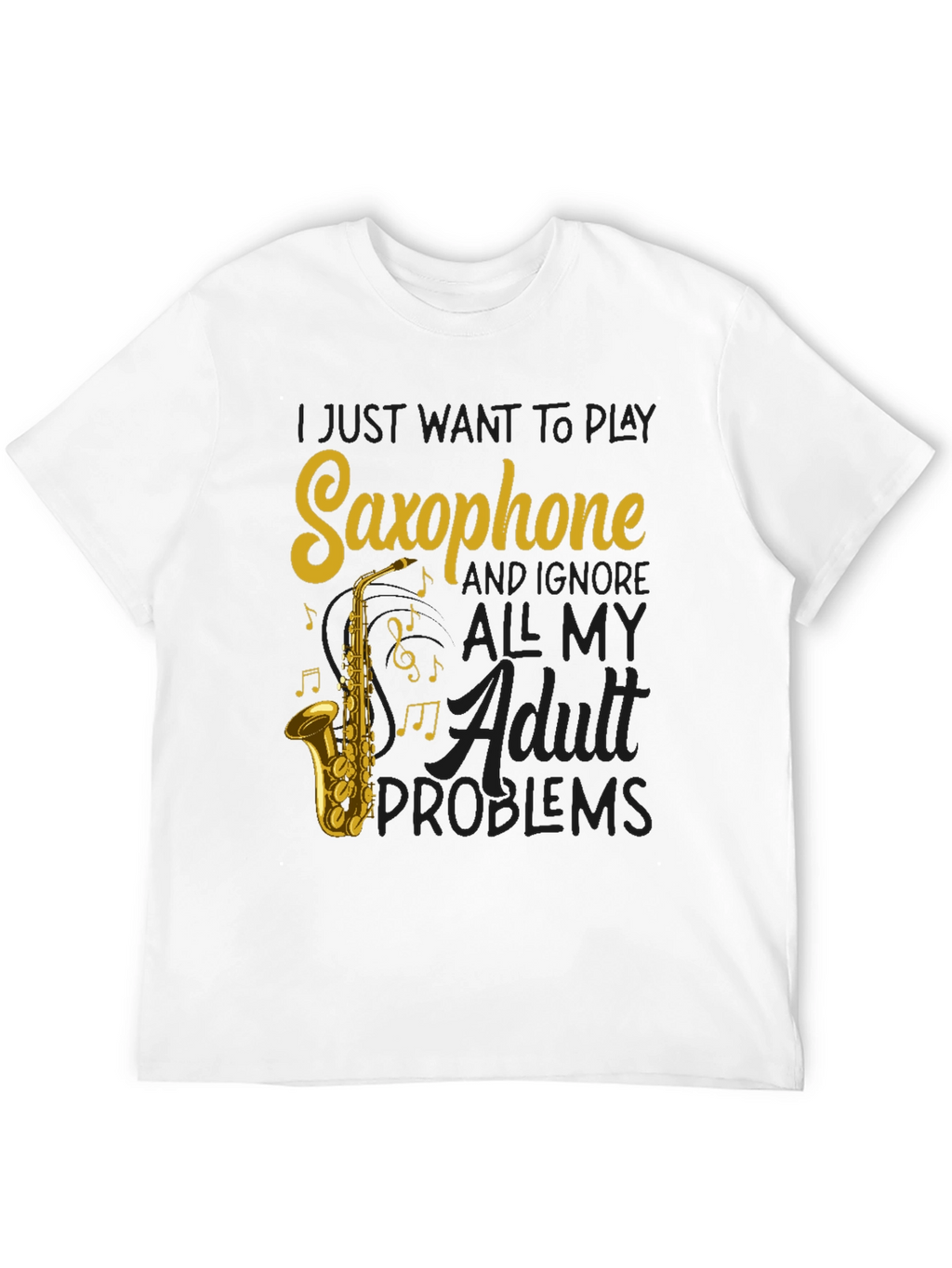 Saxophone T-Shirt: Ignore Adult Problems