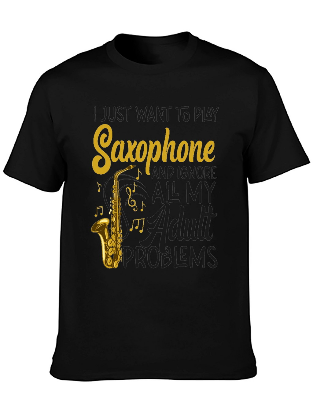 Saxophone T-Shirt: Ignore Adult Problems