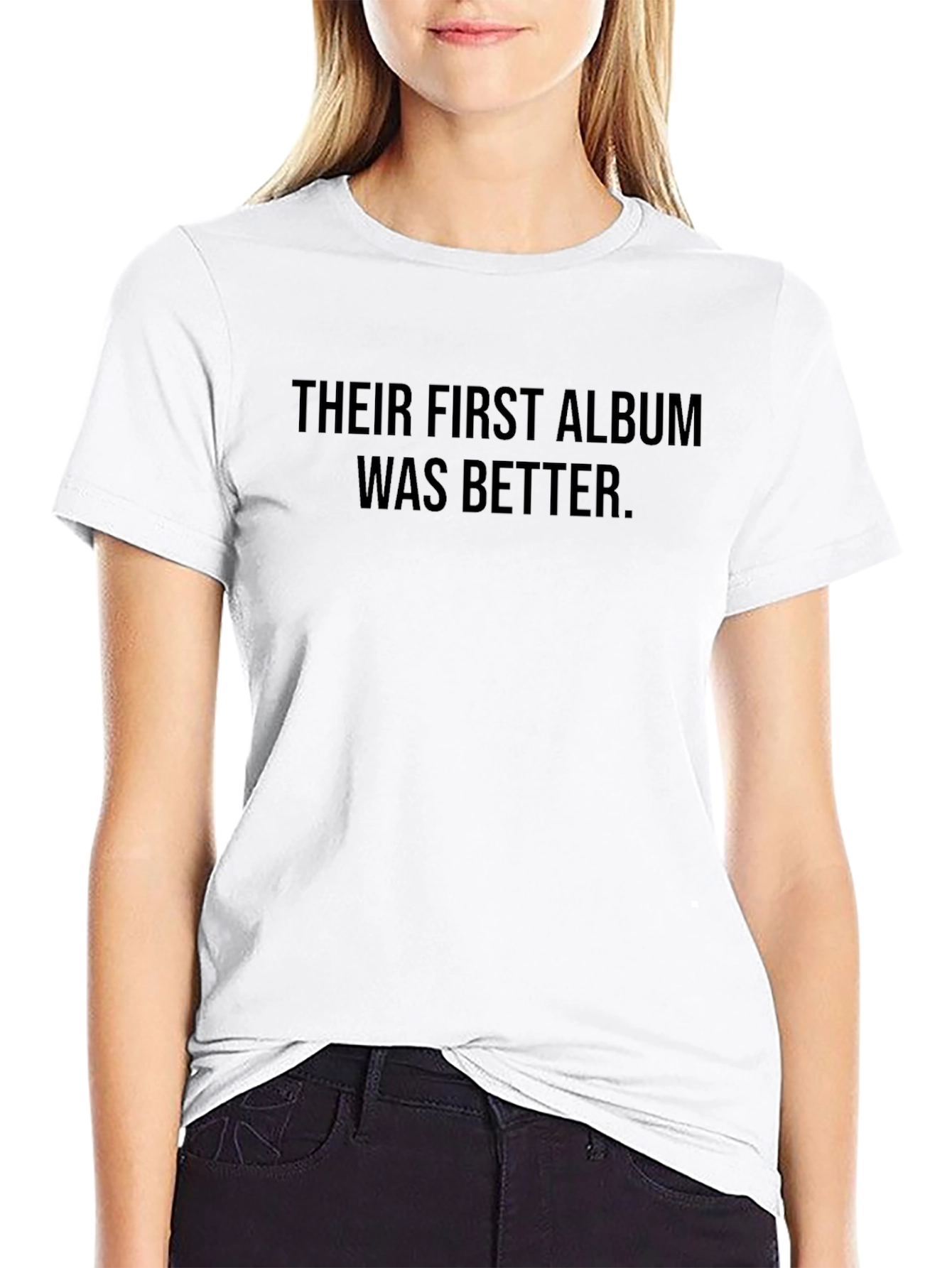 Their First Album Was Better T-Shirt