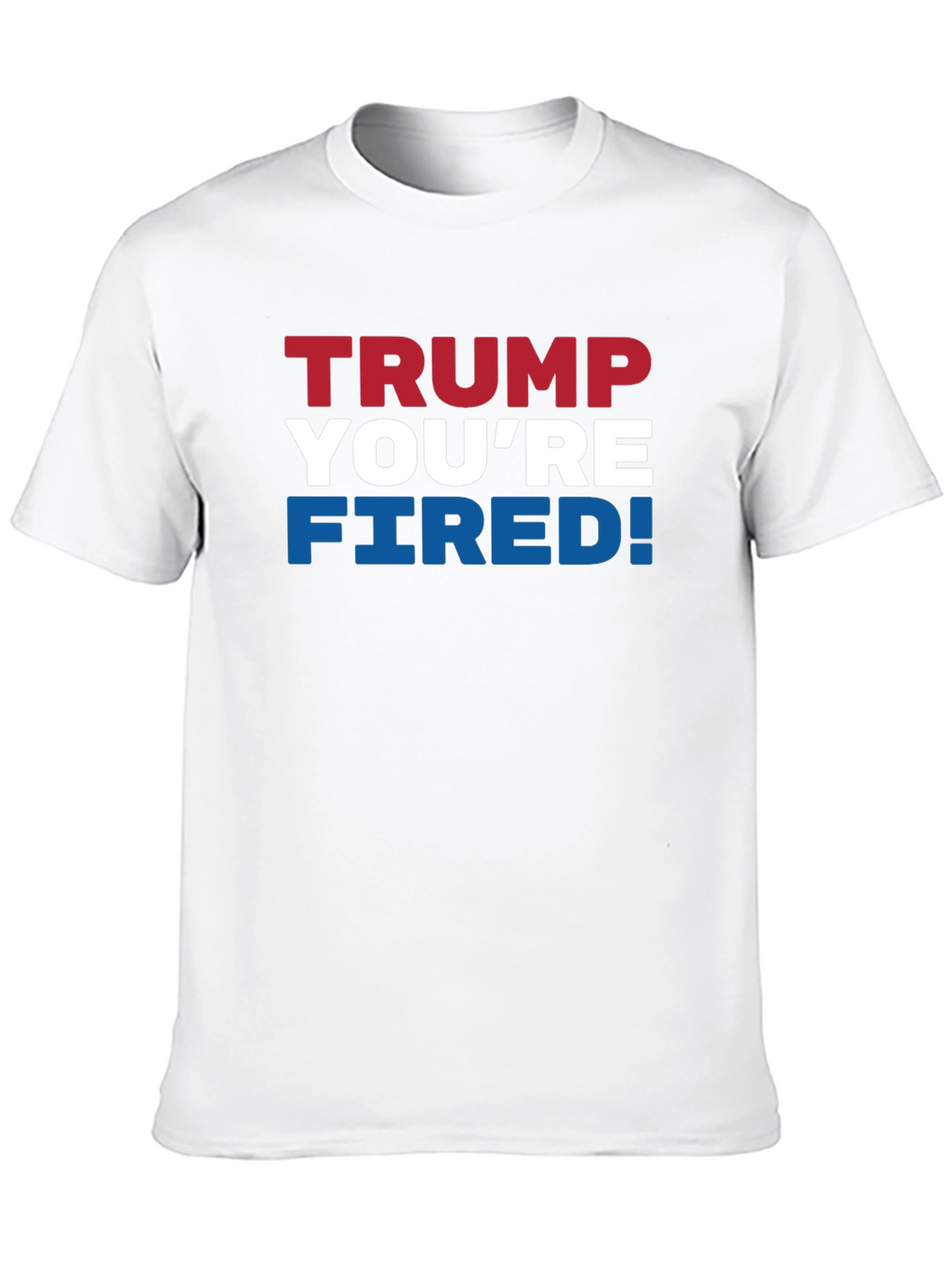 Trump Youre Fired! Graphic T-Shirt