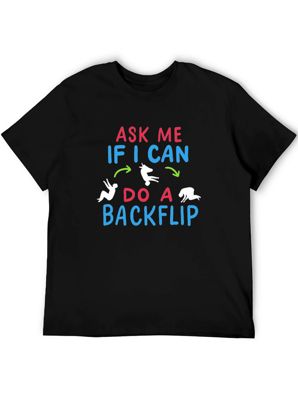 Ask Me If I Can Do A Backflip T-Shirt