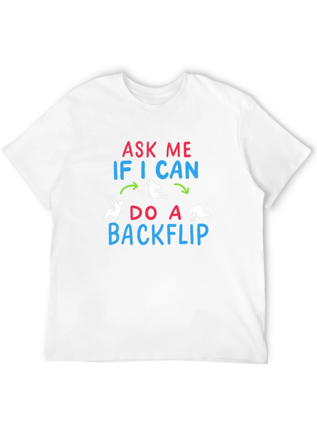 Ask Me If I Can Do A Backflip T-Shirt