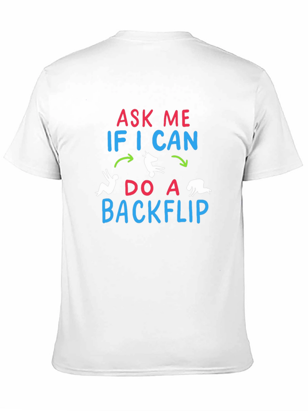 Ask Me If I Can Do A Backflip T-Shirt