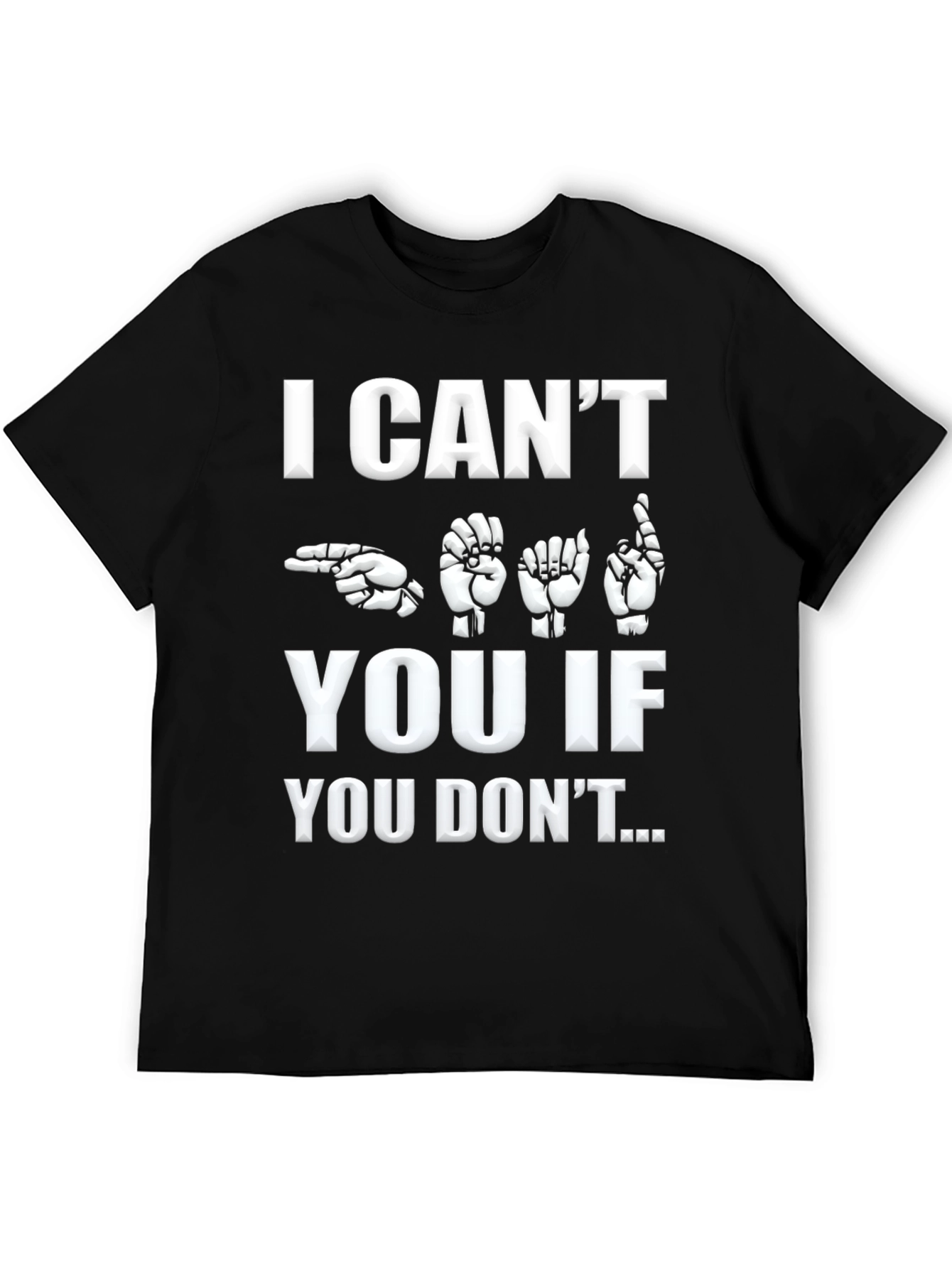 ASL I Cant Hear You Graphic T-Shirt
