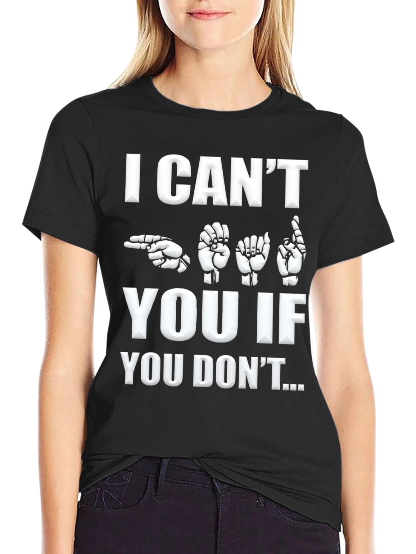 ASL I Cant Hear You Graphic T-Shirt