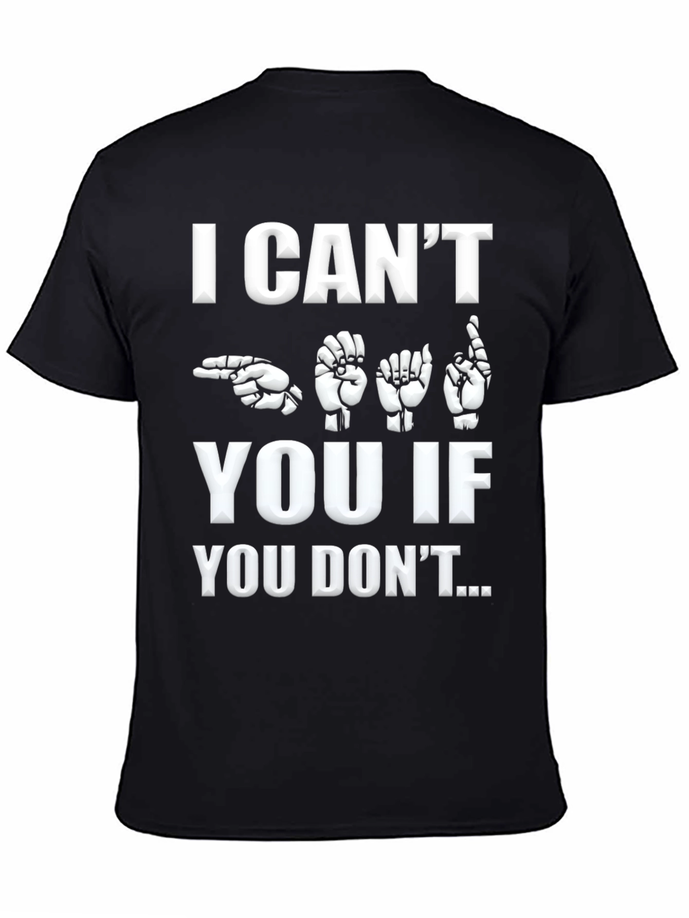 ASL I Cant Hear You Graphic T-Shirt