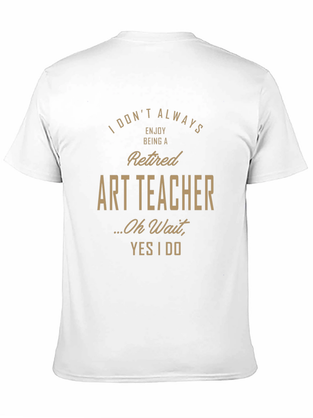 Retired Art Teacher Humor Graphic T-Shirt