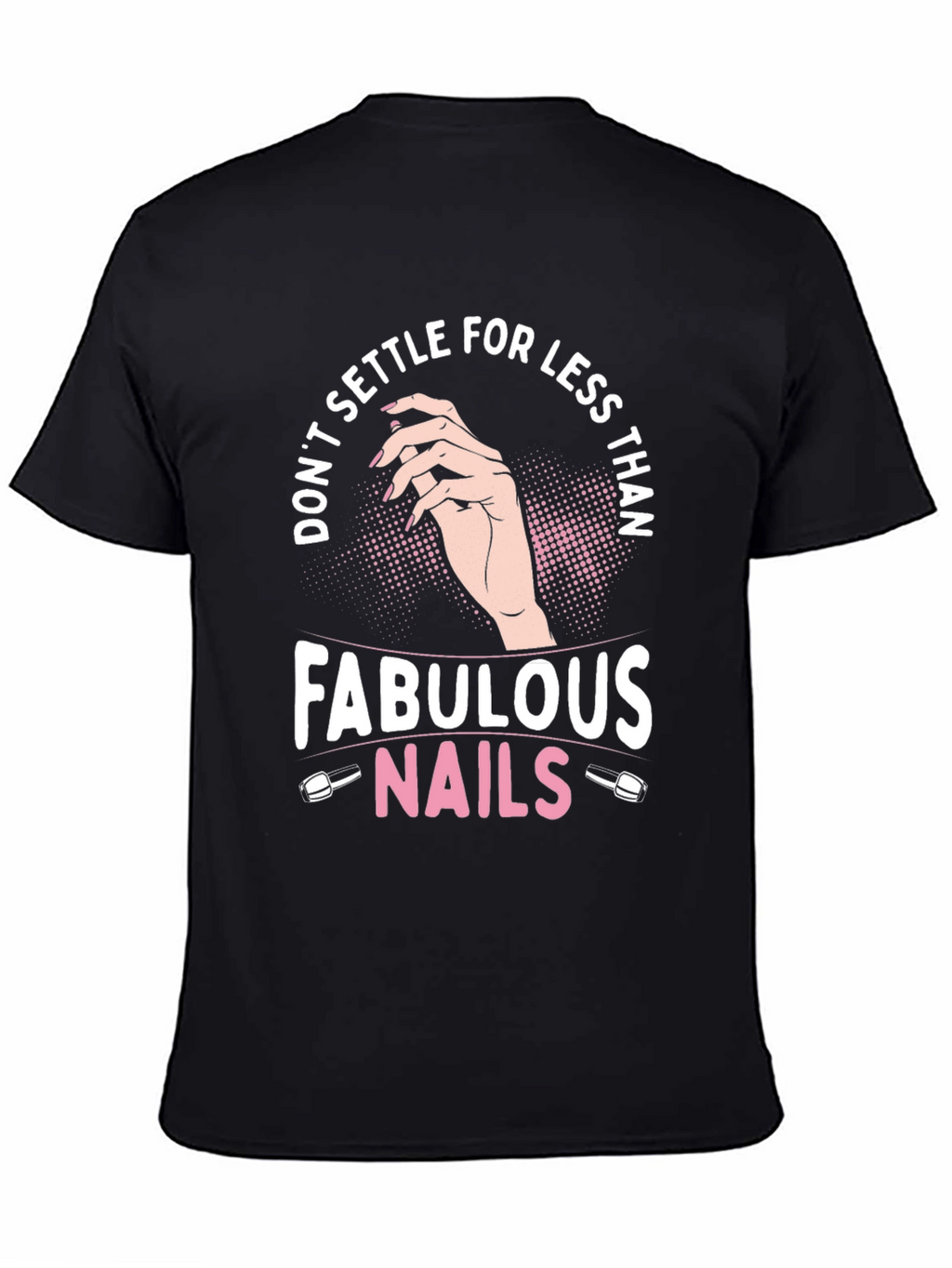 Fabulous Nails Graphic Tee - Dont Settle