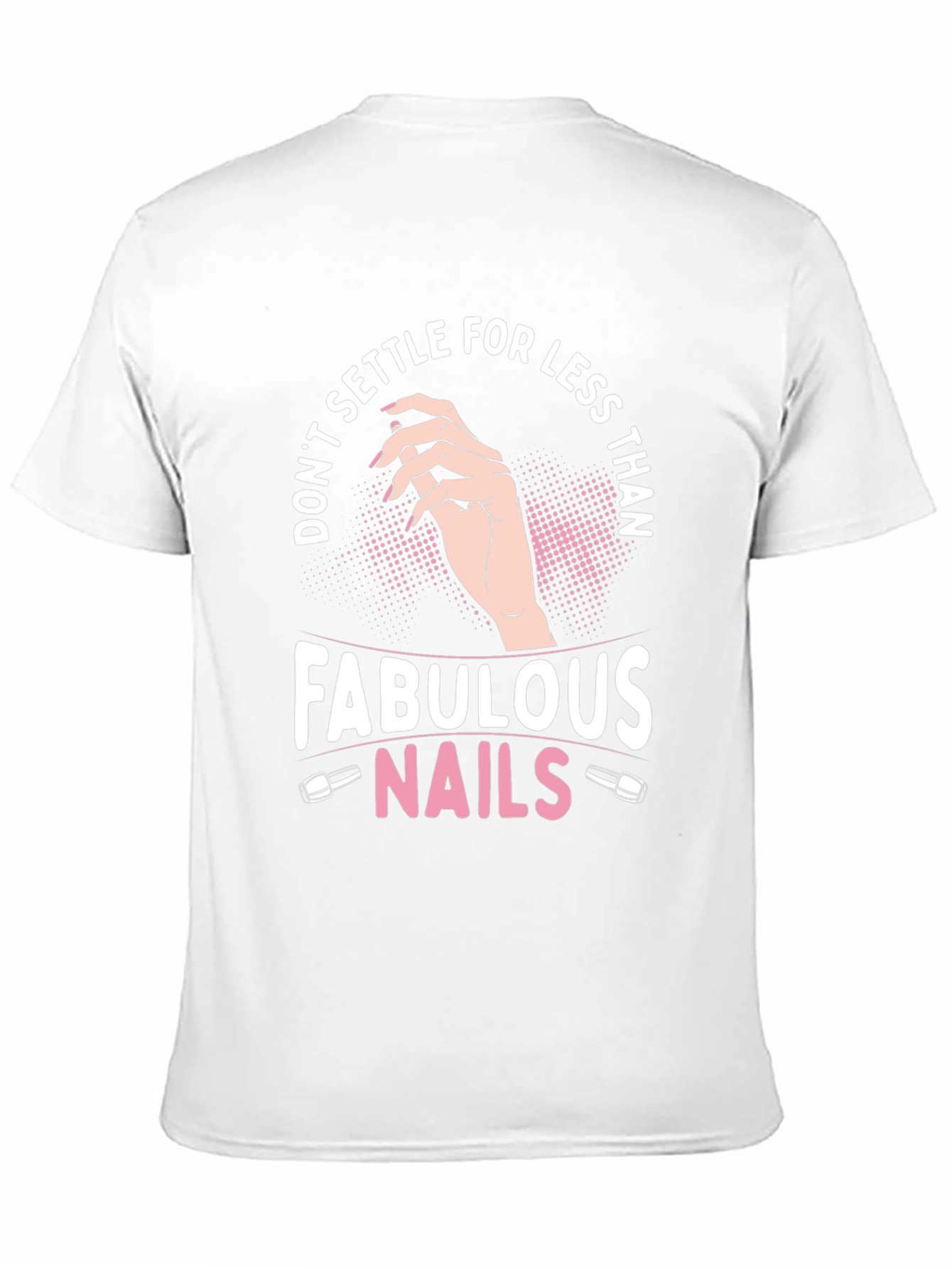Fabulous Nails Graphic Tee - Dont Settle