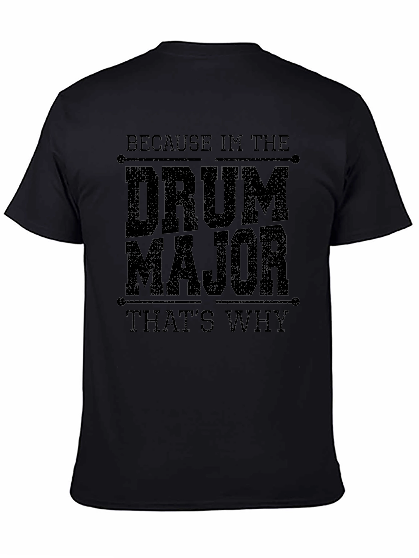 Drum Major T-Shirt - Because Im the Drum Major Thats Why!