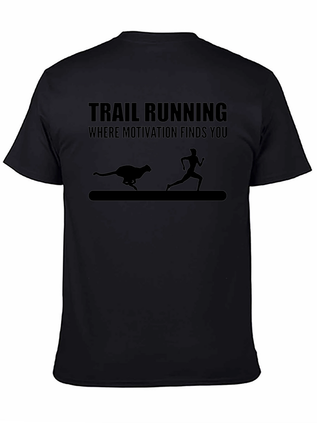 Trail Running Black T-Shirt: Motivation Finds You!