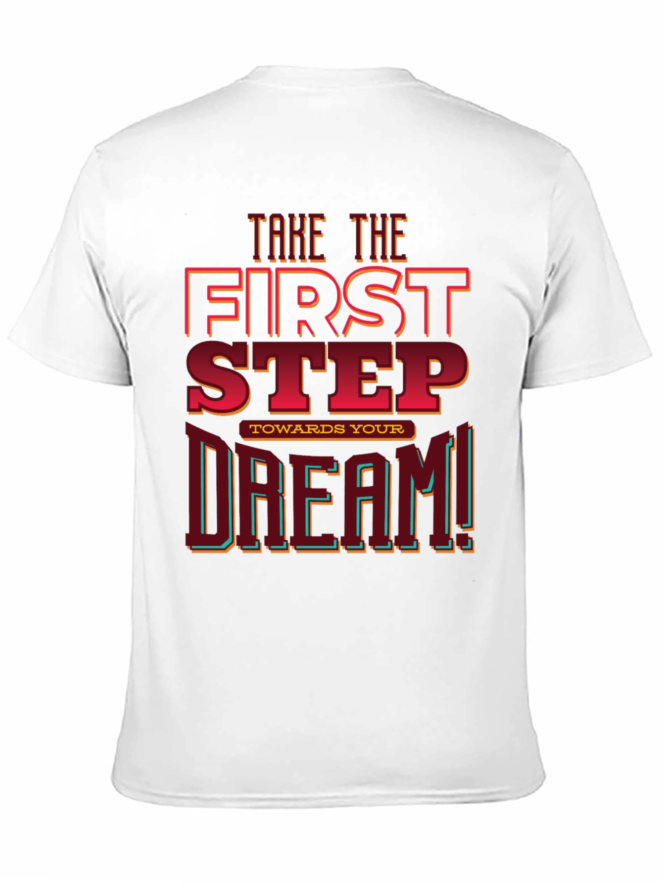 First Step Toward Your Dream Graphic Tee