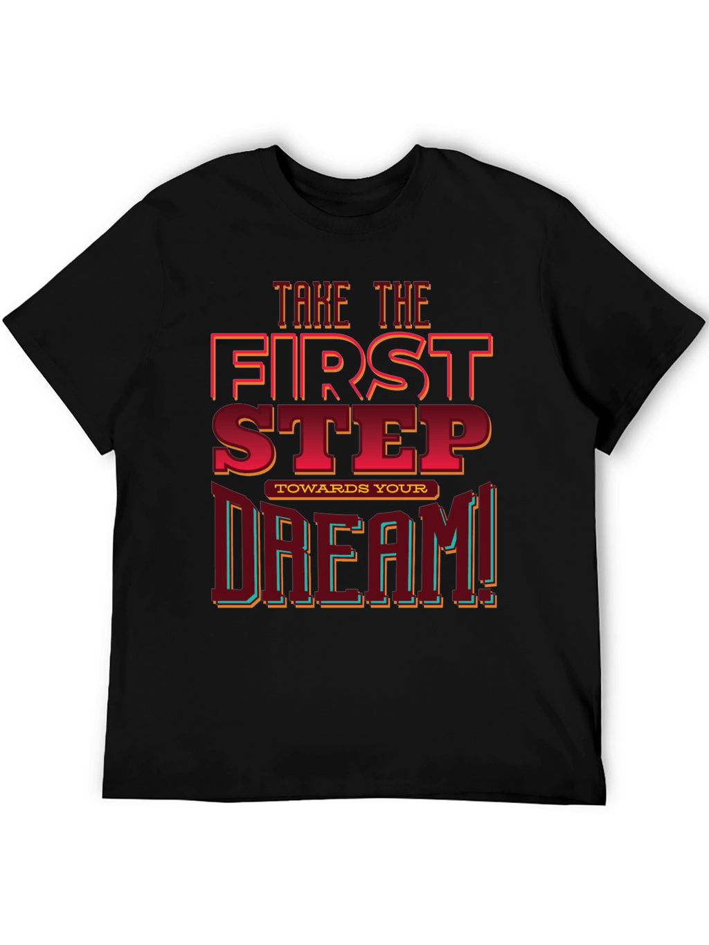First Step Toward Your Dream Graphic Tee