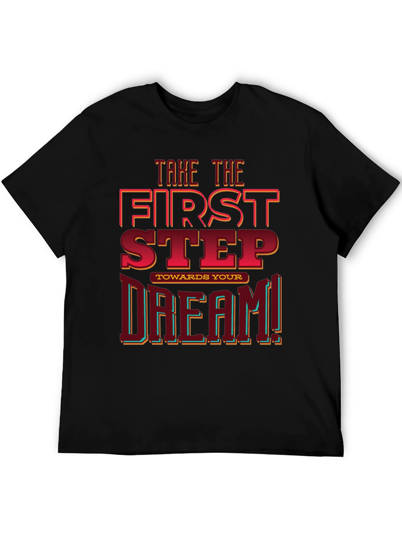 First Step Toward Your Dream Graphic Tee