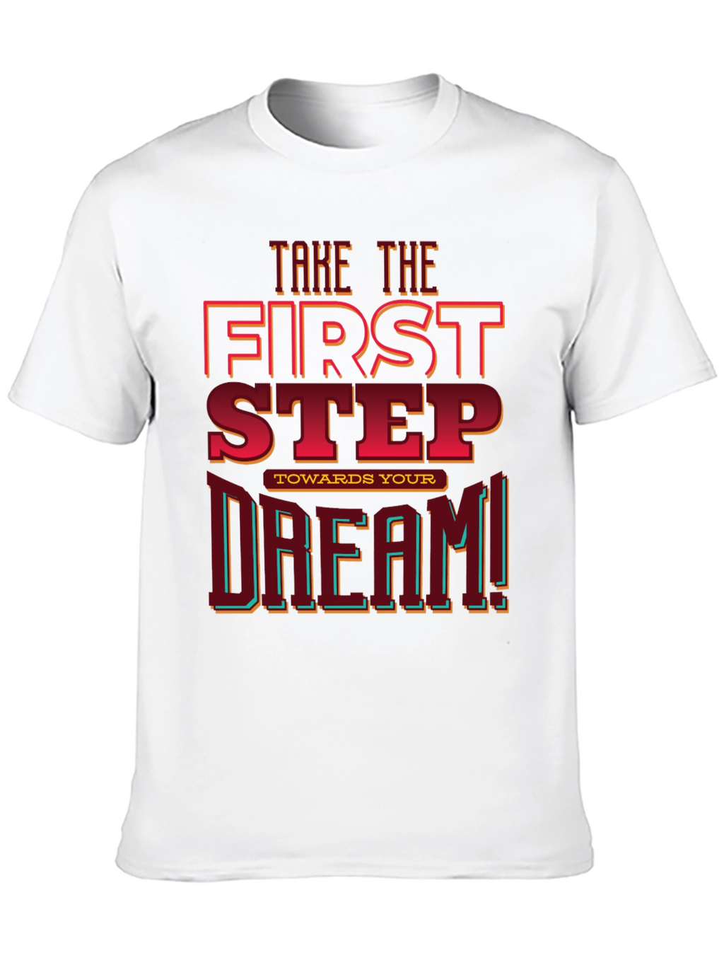 First Step Toward Your Dream Graphic Tee