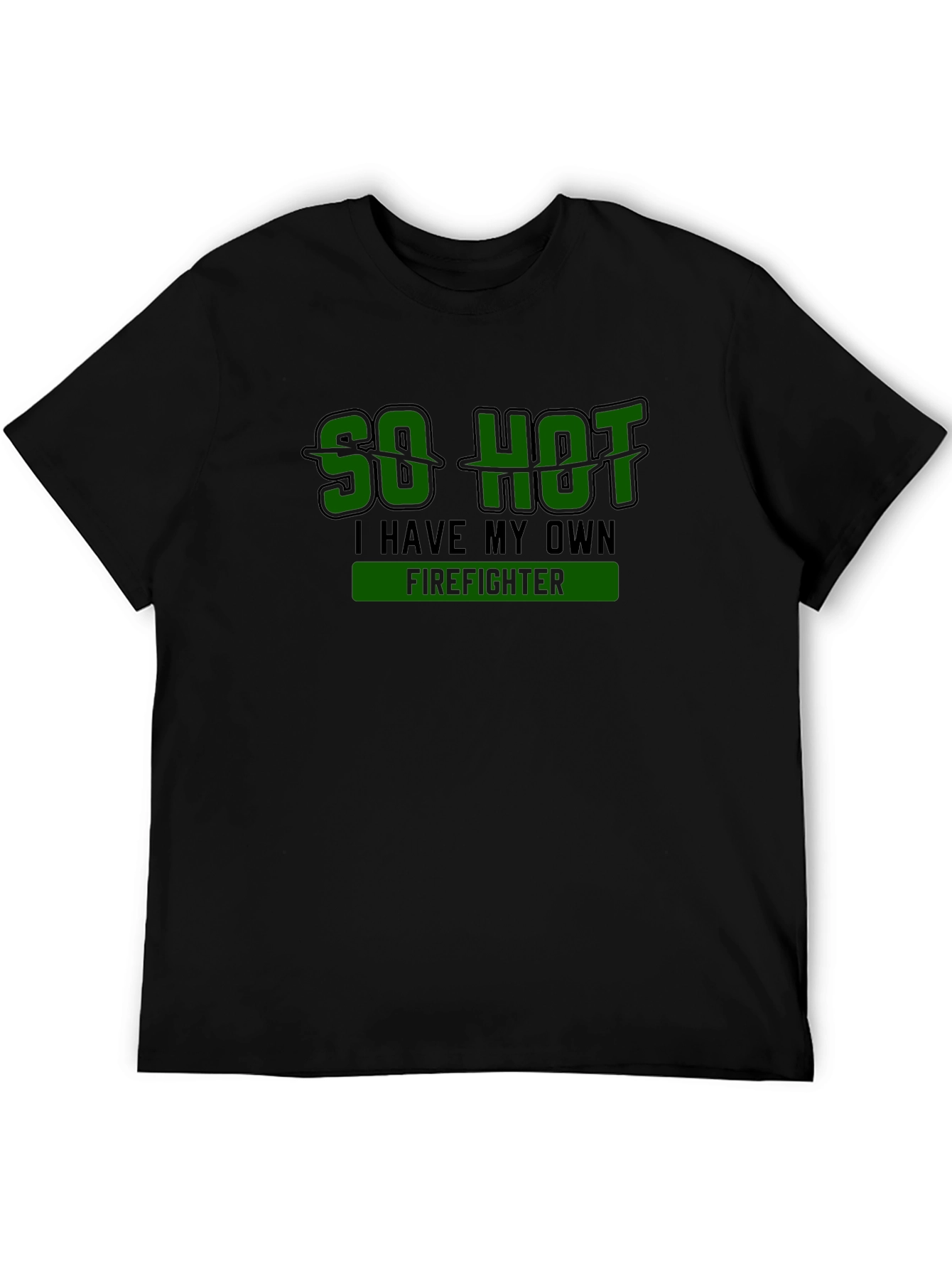 So Hot I Have My Own Firefighter Novelty T-Shirt