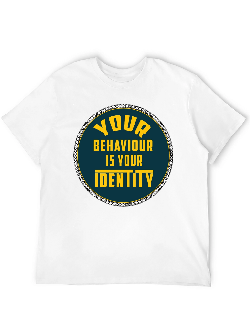 Your Behaviour Is Your Identity T-Shirt