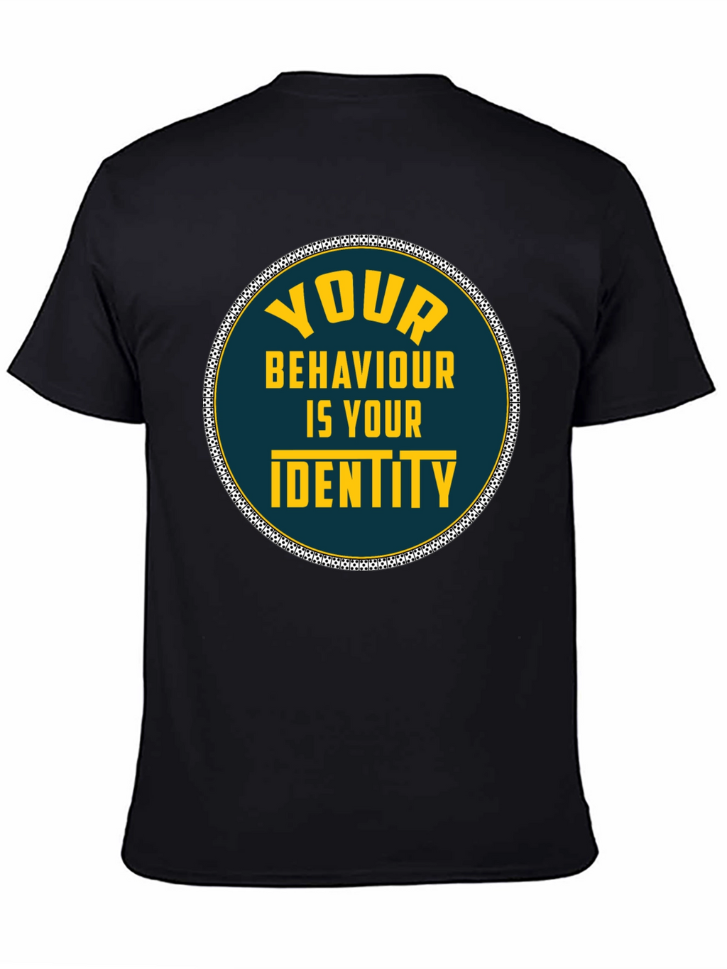 Your Behaviour Is Your Identity T-Shirt