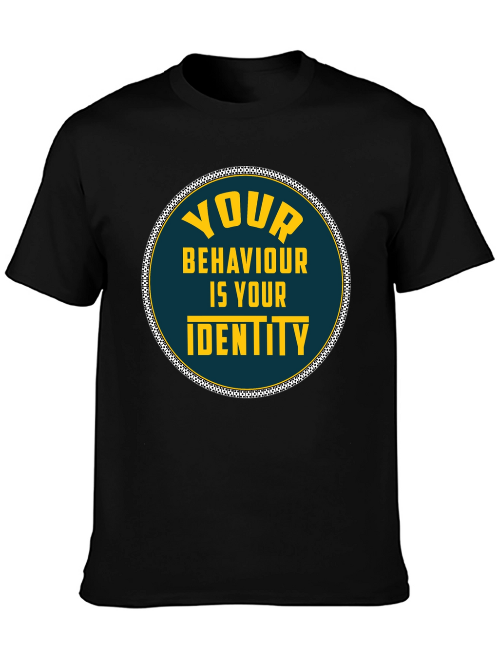 Your Behaviour Is Your Identity T-Shirt