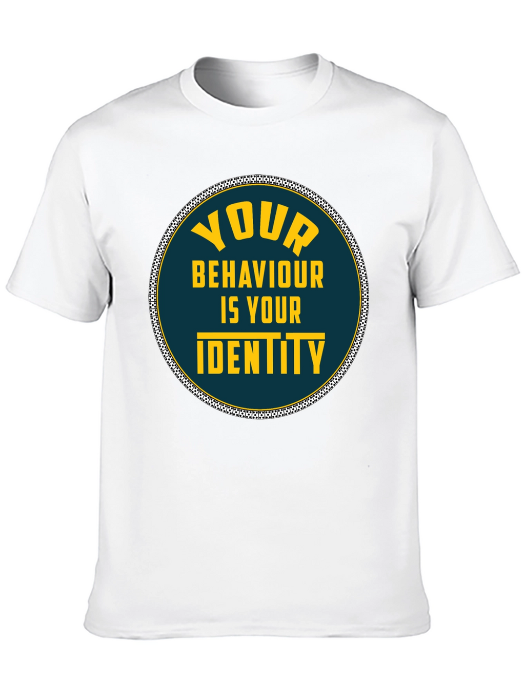 Your Behaviour Is Your Identity T-Shirt