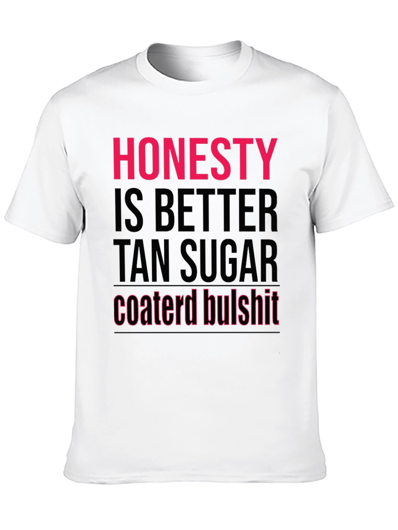 Honesty Better Than Sugar T-Shirt