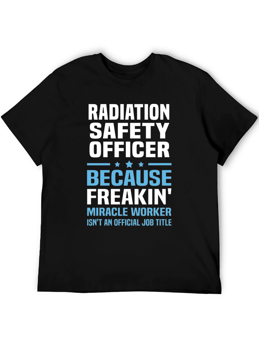 Radiation Safety Officer Funny T-Shirt