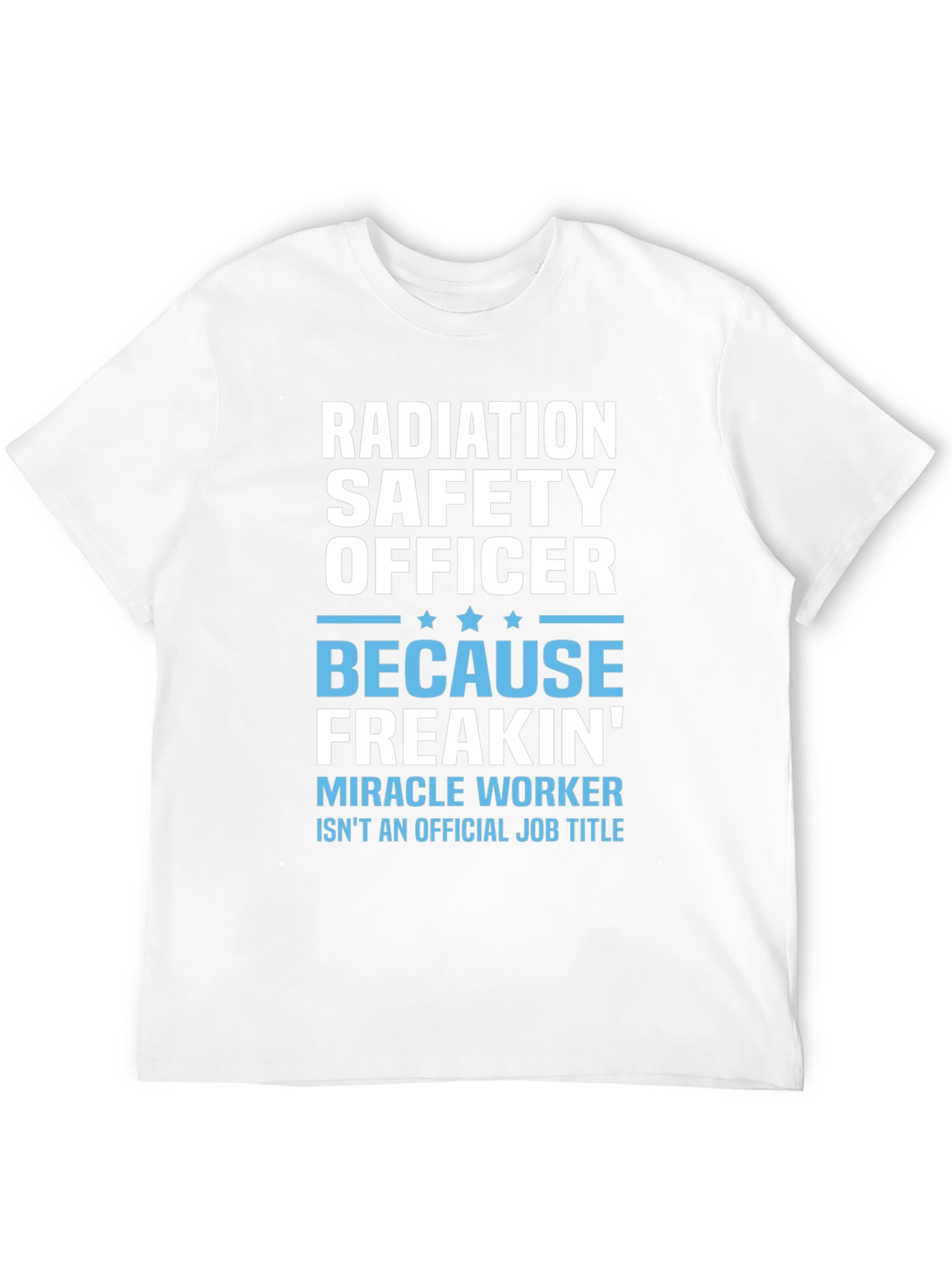 Radiation Safety Officer Funny T-Shirt