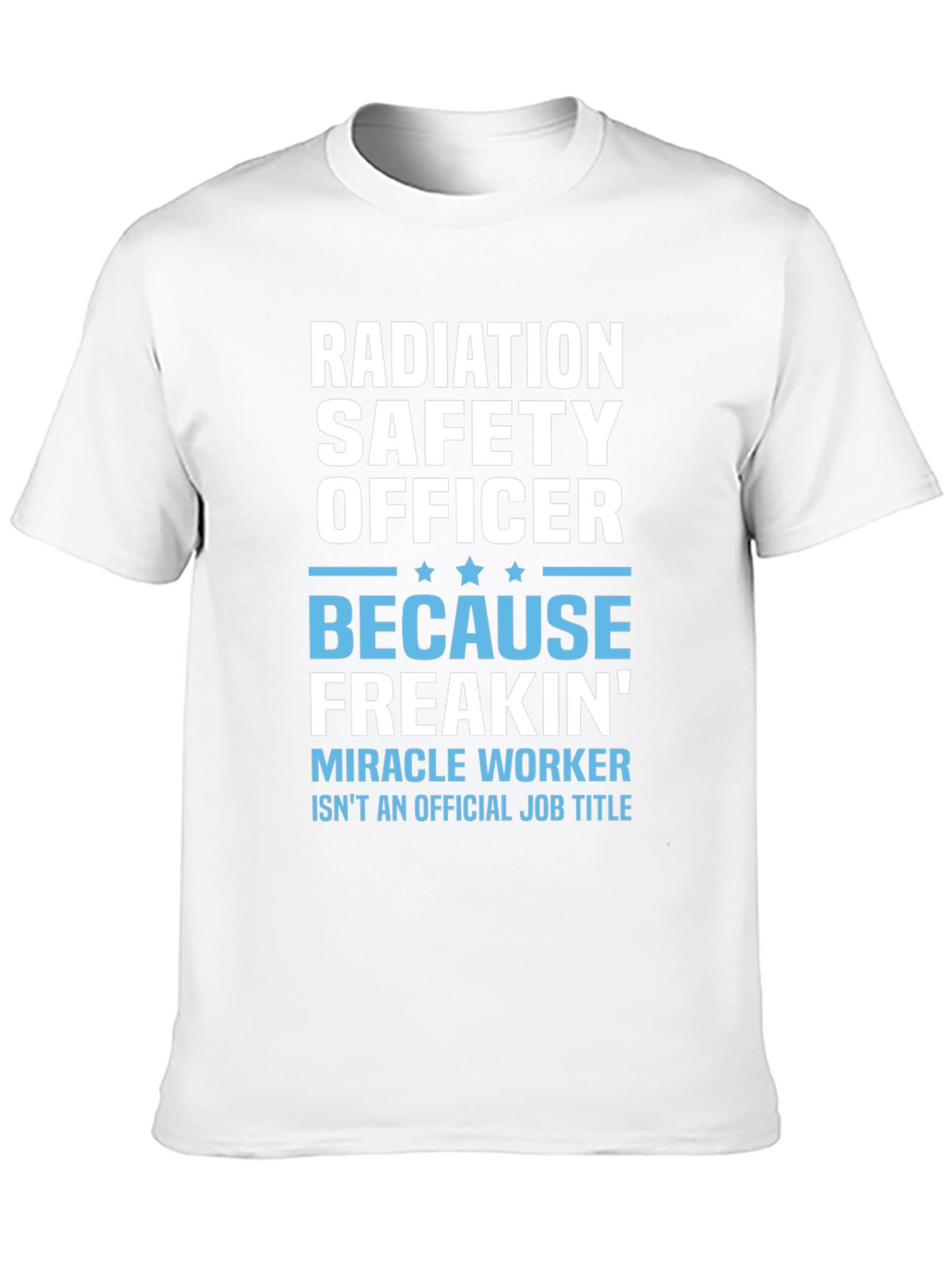Radiation Safety Officer Funny T-Shirt
