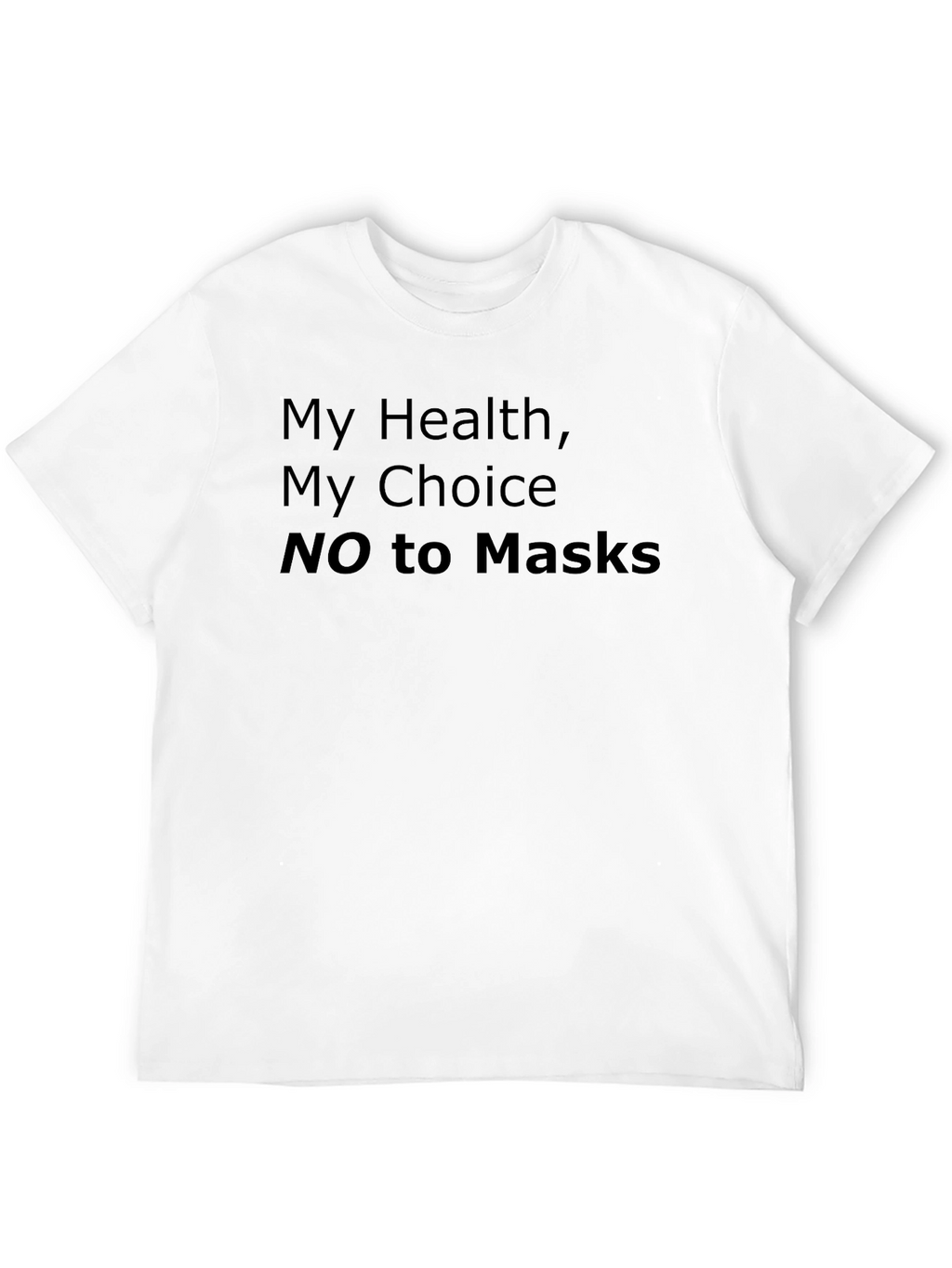 My Health My Choice NO to Masks Statement T-Shirt