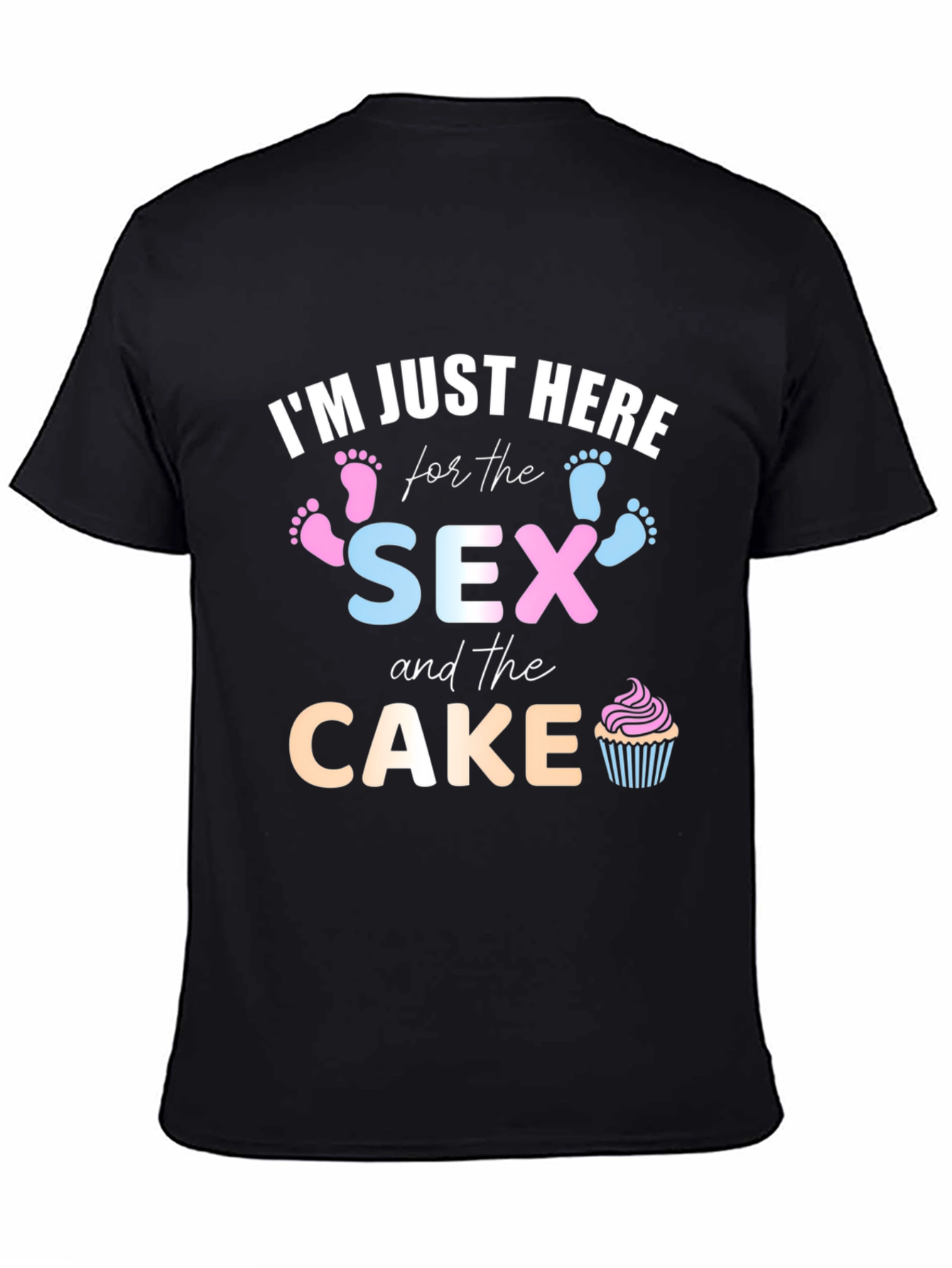 Im Just Here for the Sex and Cake Gender Reveal T-Shirt