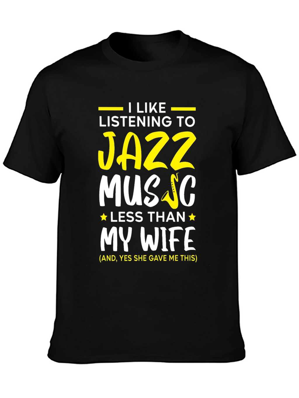 I Like Jazz Music Less Than My Wife T-Shirt