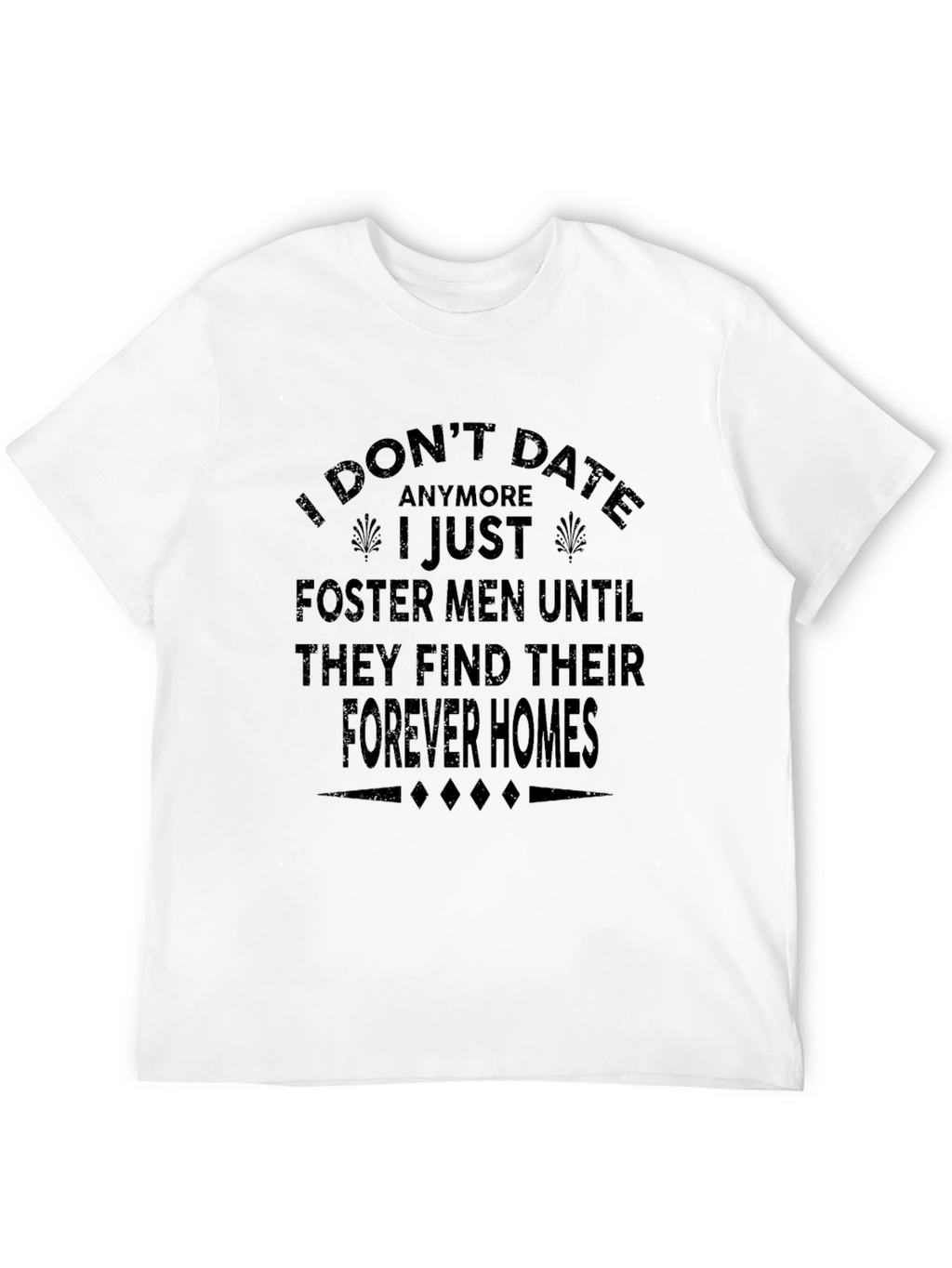 Funny Black T-Shirt - I Dont Date Anymore