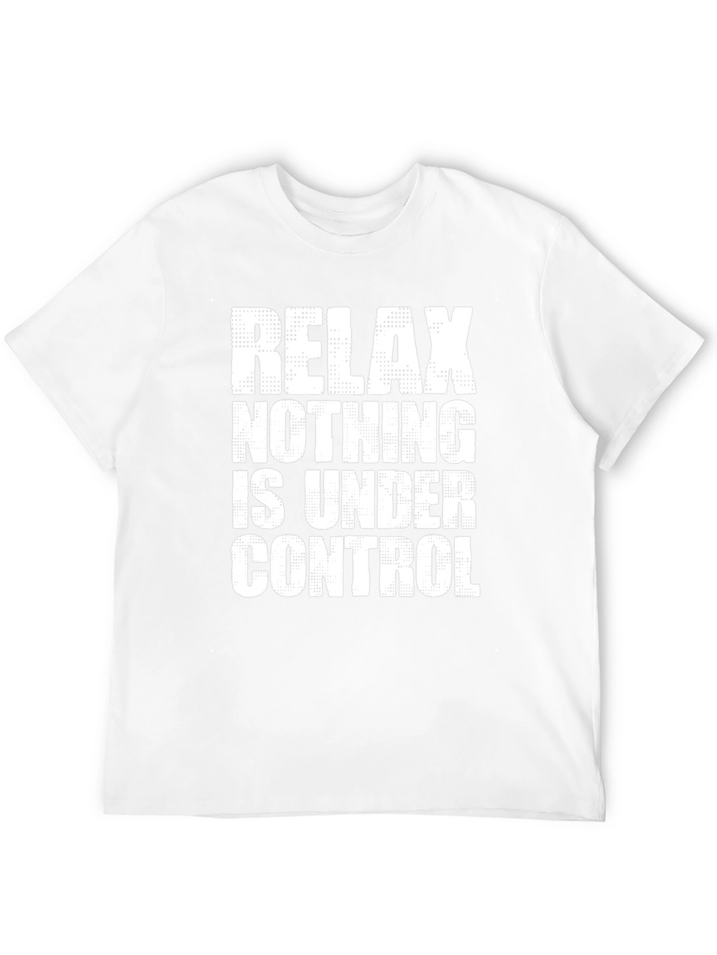 Relax Nothing is Under Control Graphic Tee