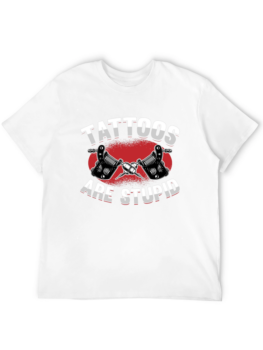 Tattoos Are Stupid Graphic T-Shirt - Anti-Tattoo Humor