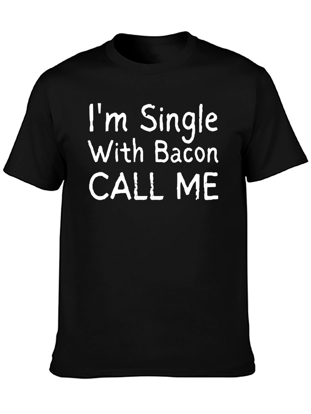 Funny Single With Bacon T-Shirt