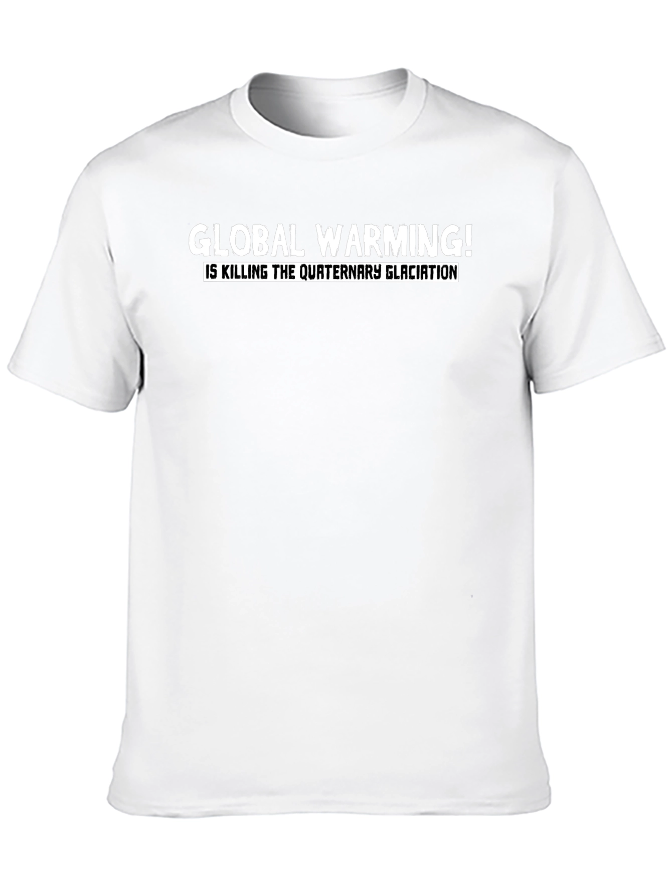 Global Warming Tee - Quaternary Glaciation