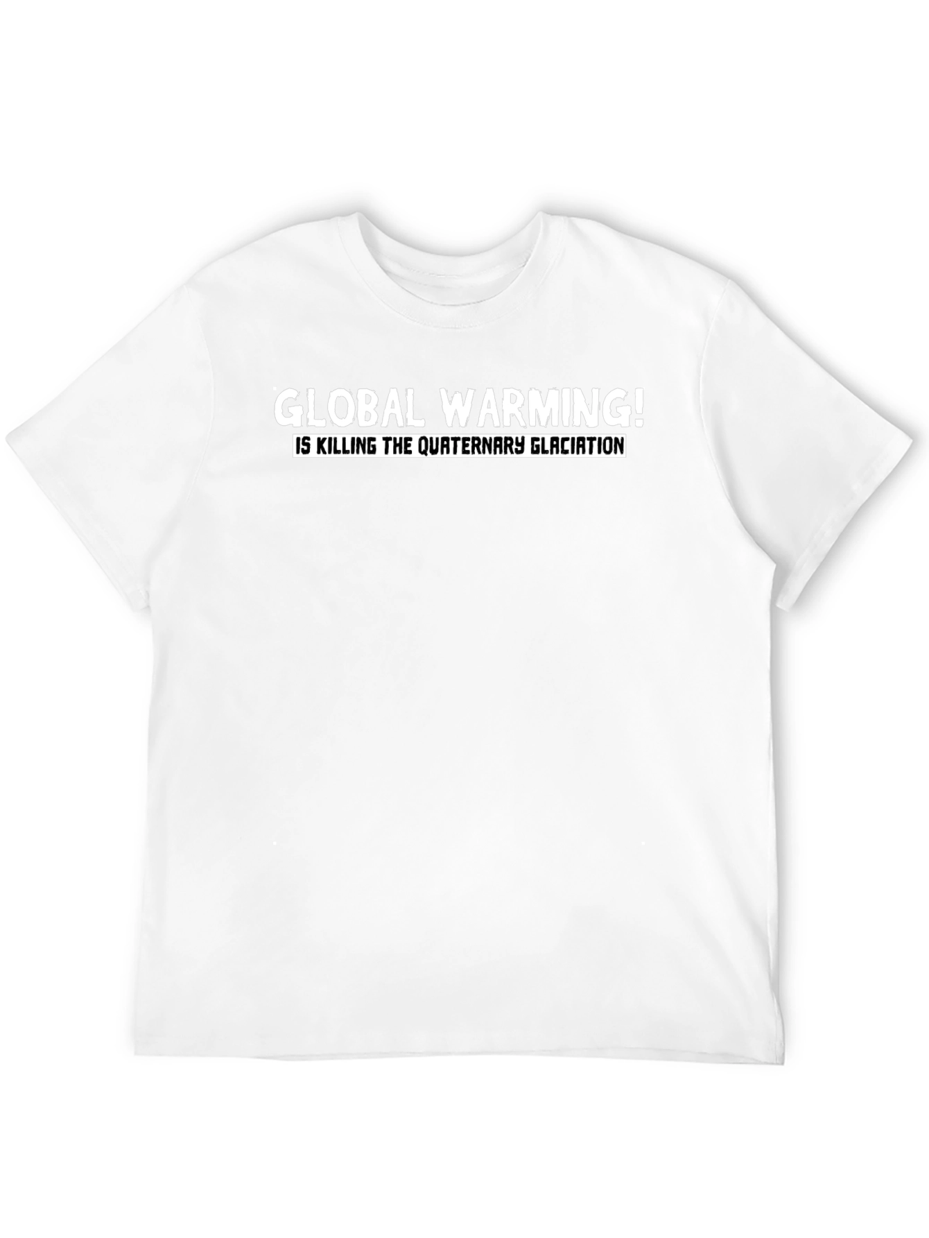 Global Warming Tee - Quaternary Glaciation