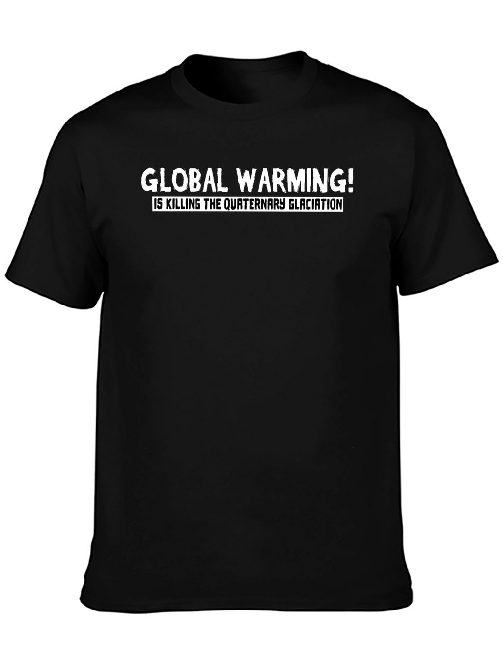 Global Warming Tee - Quaternary Glaciation