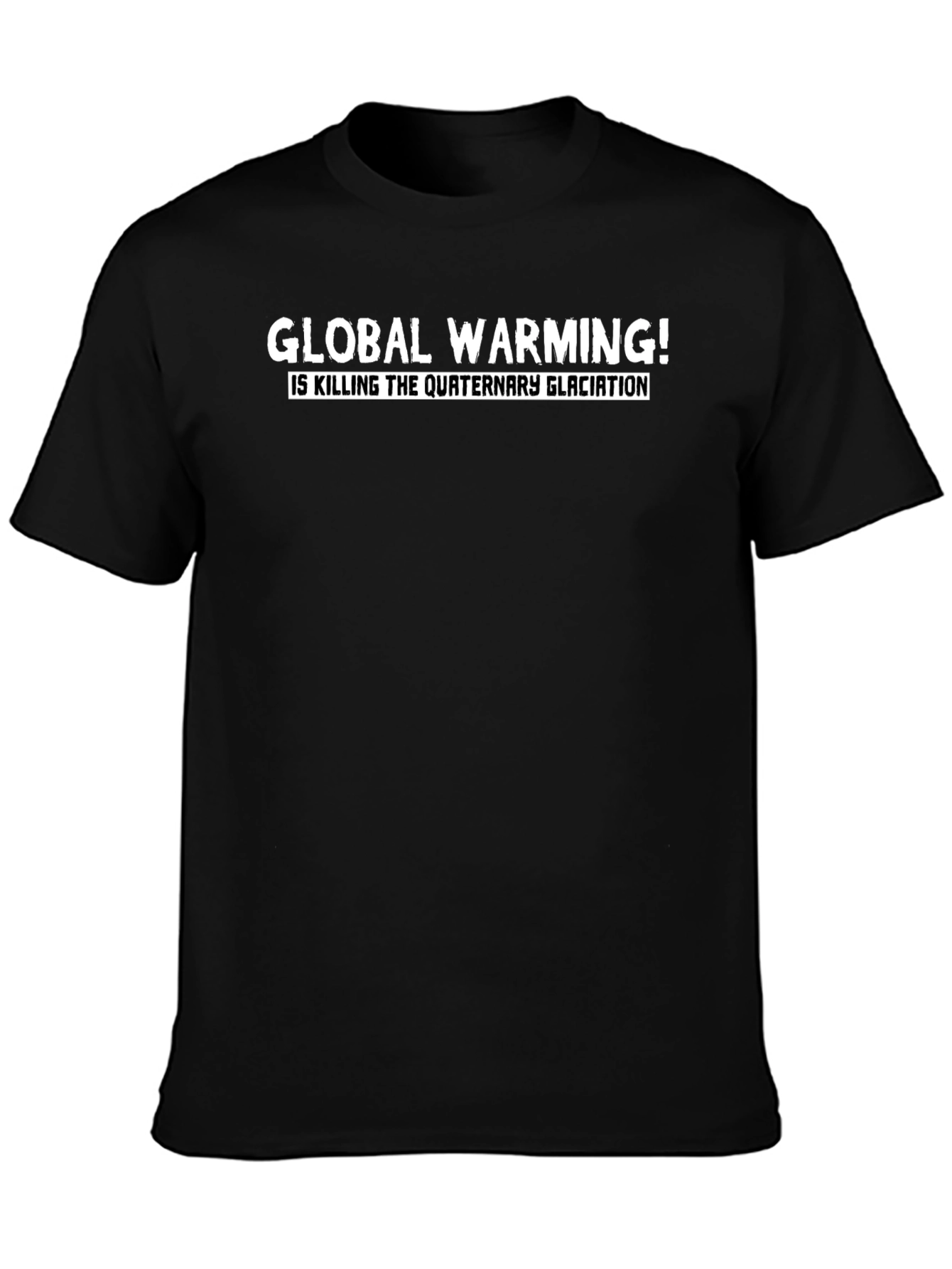 Global Warming Tee - Quaternary Glaciation