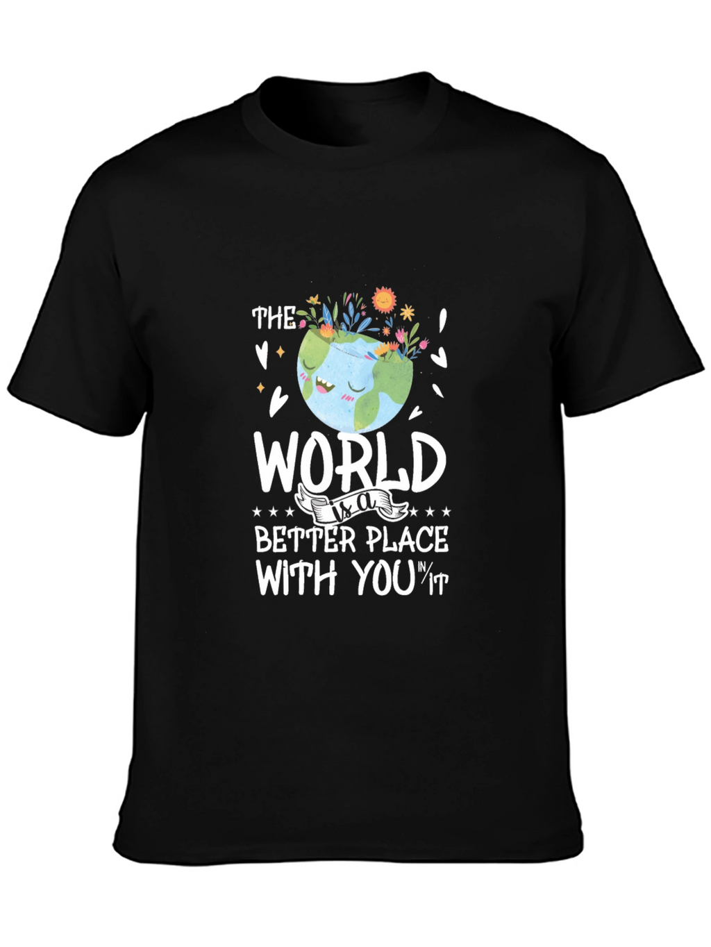The World is a Better Place T-Shirt