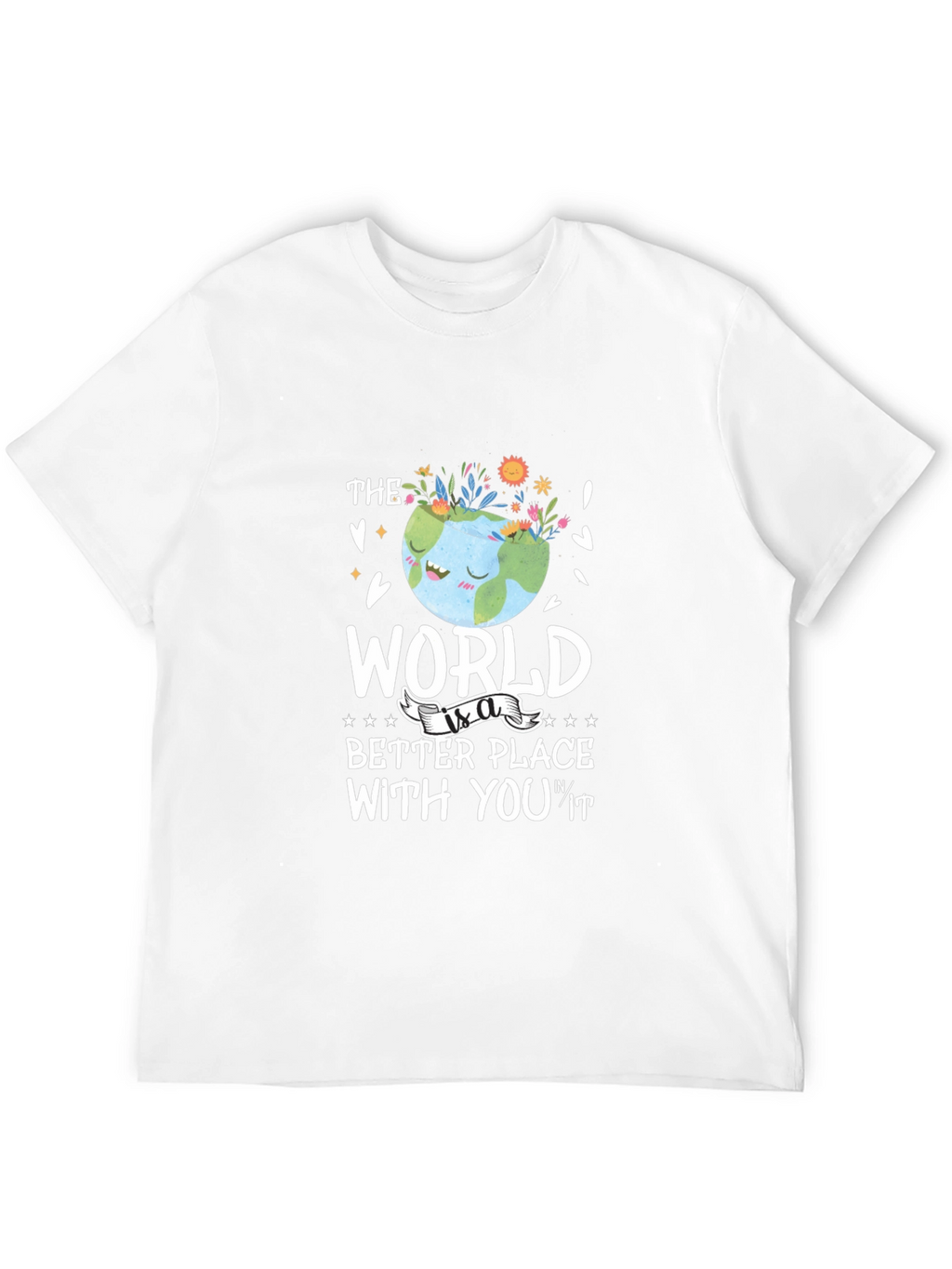 The World is a Better Place T-Shirt