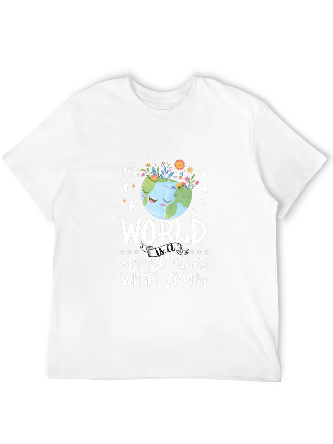 The World is a Better Place T-Shirt