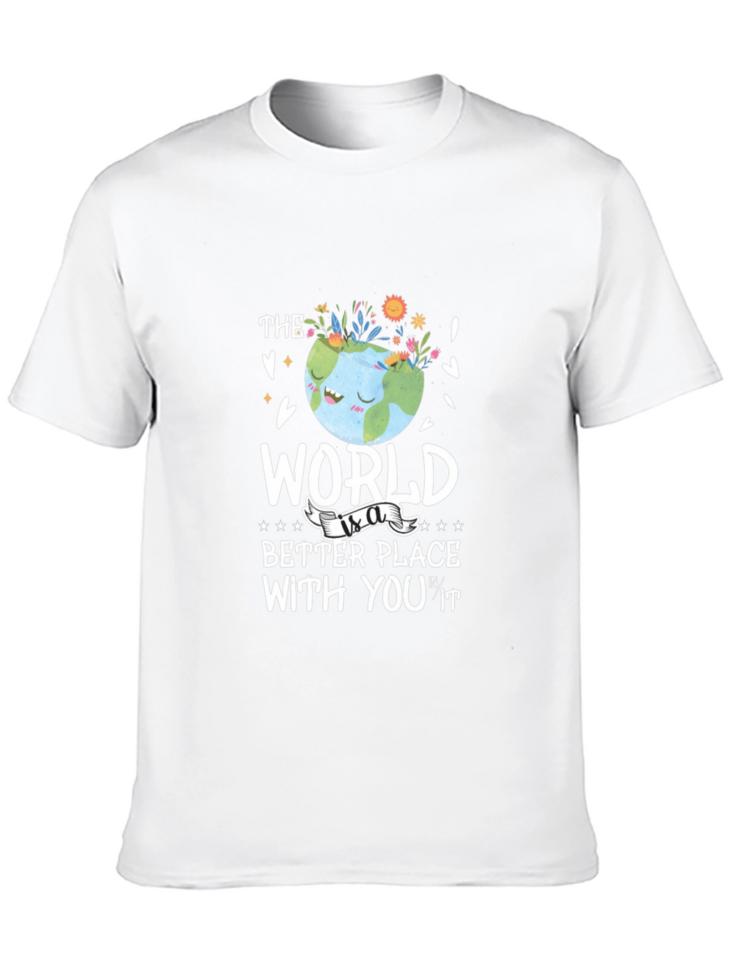 The World is a Better Place T-Shirt