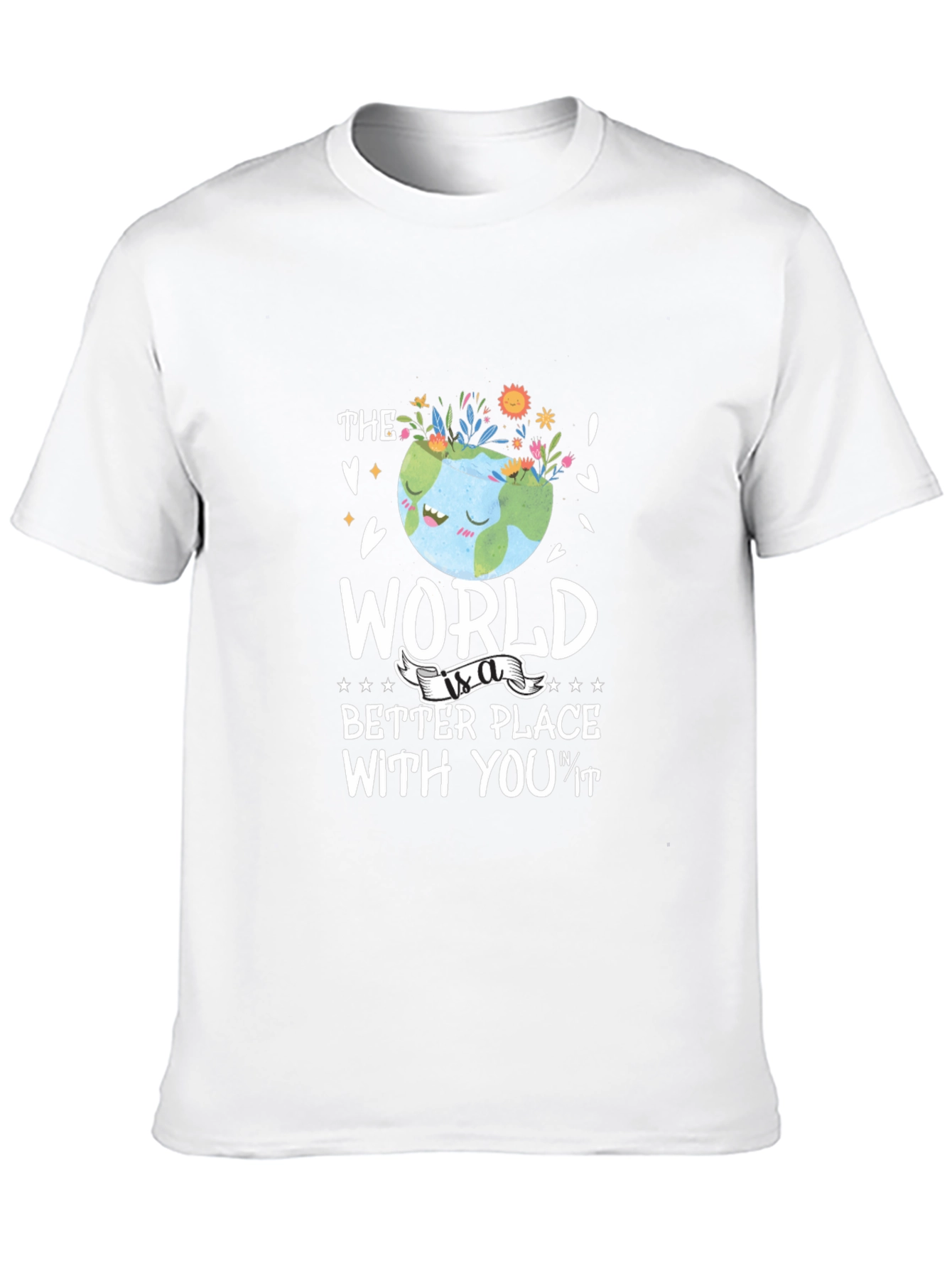 The World is a Better Place T-Shirt