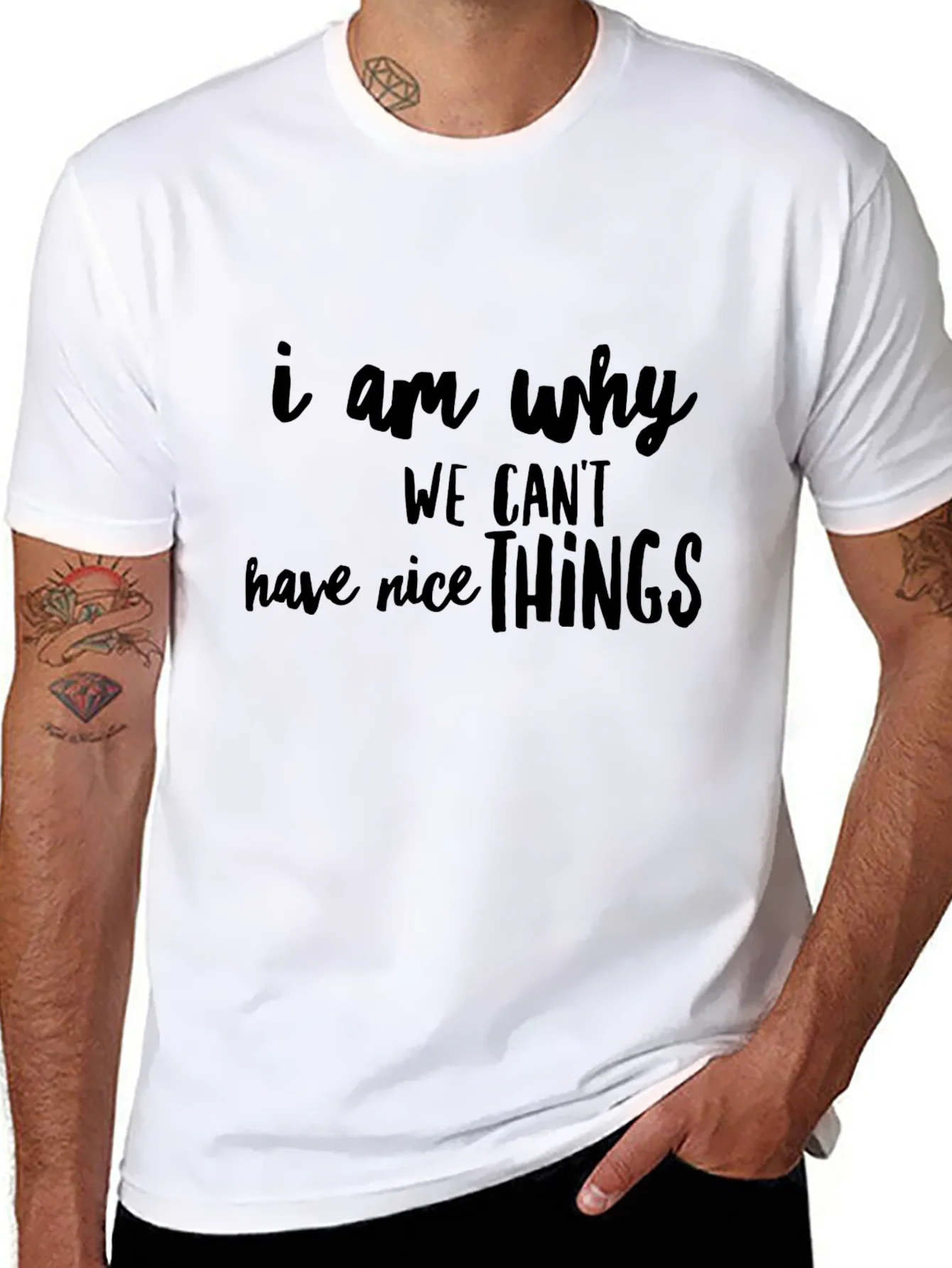 Funny I Am Why We Cant Have Nice Things Black T-Shirt