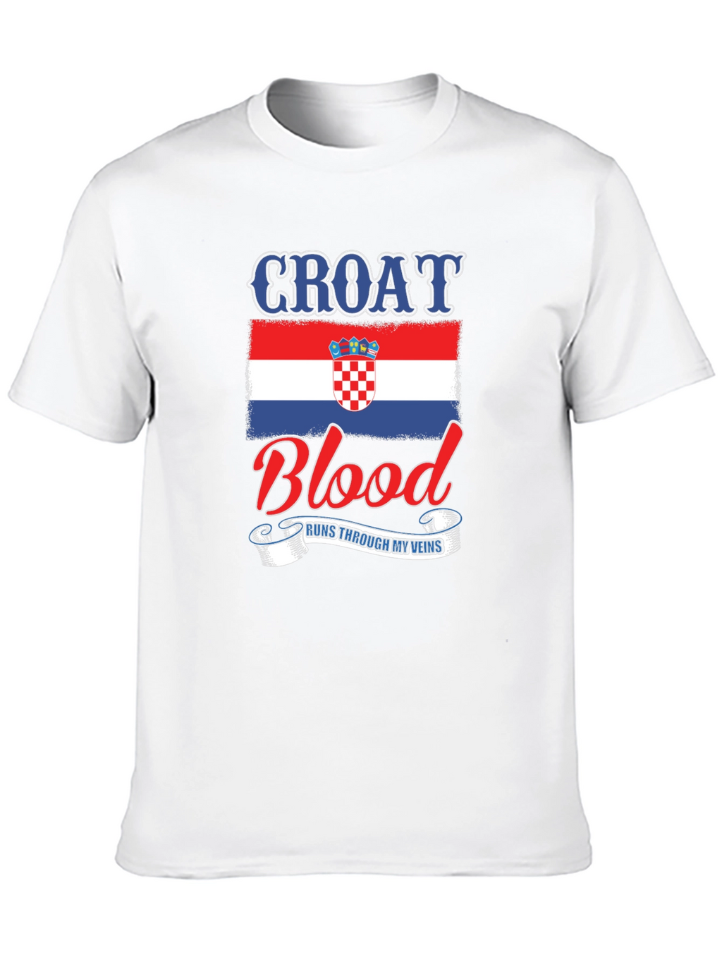 Croat Blood Runs Through My Veins T-Shirt