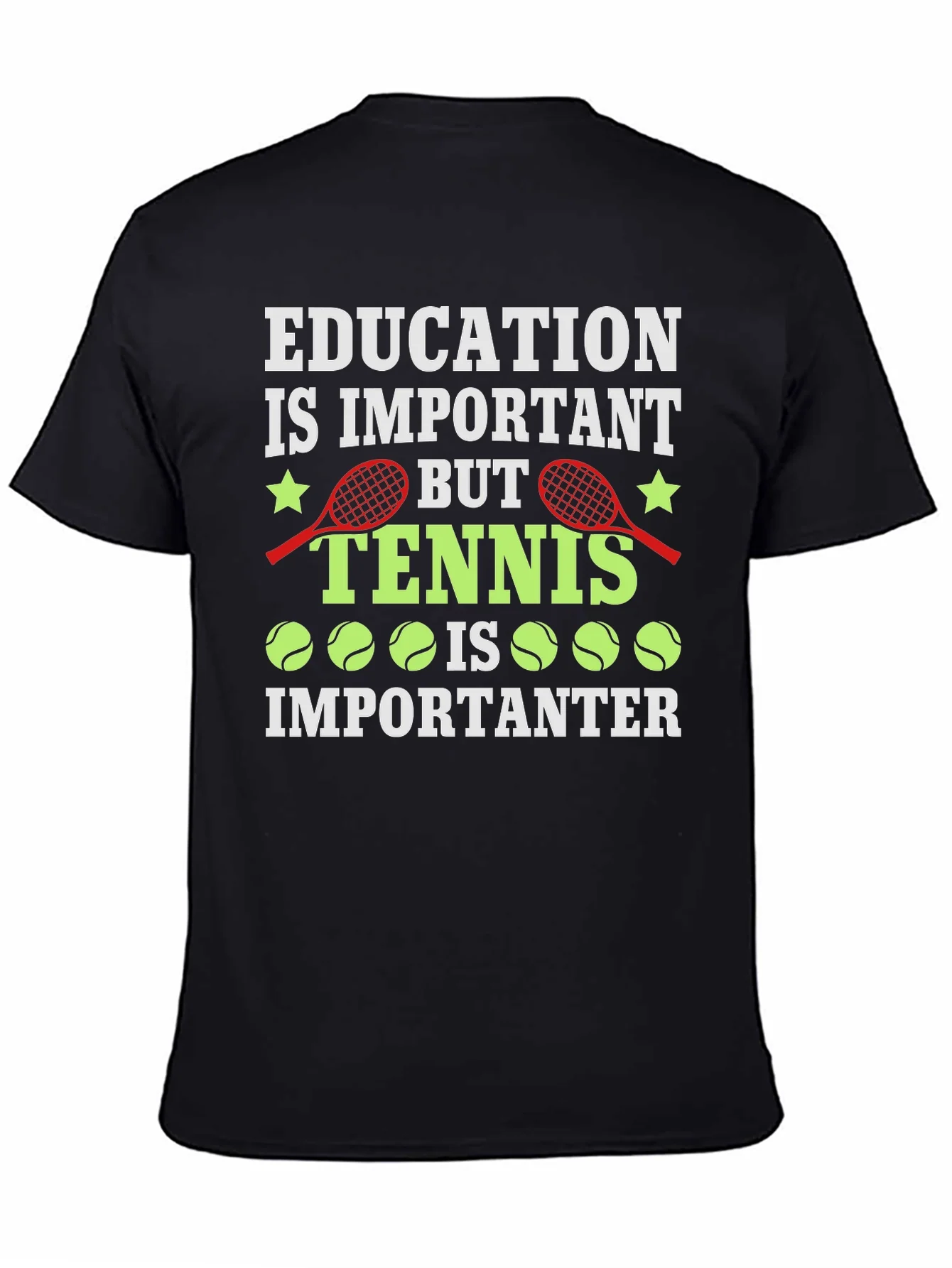 Education is Important Tennis is Importanter Graphic T-Shirt