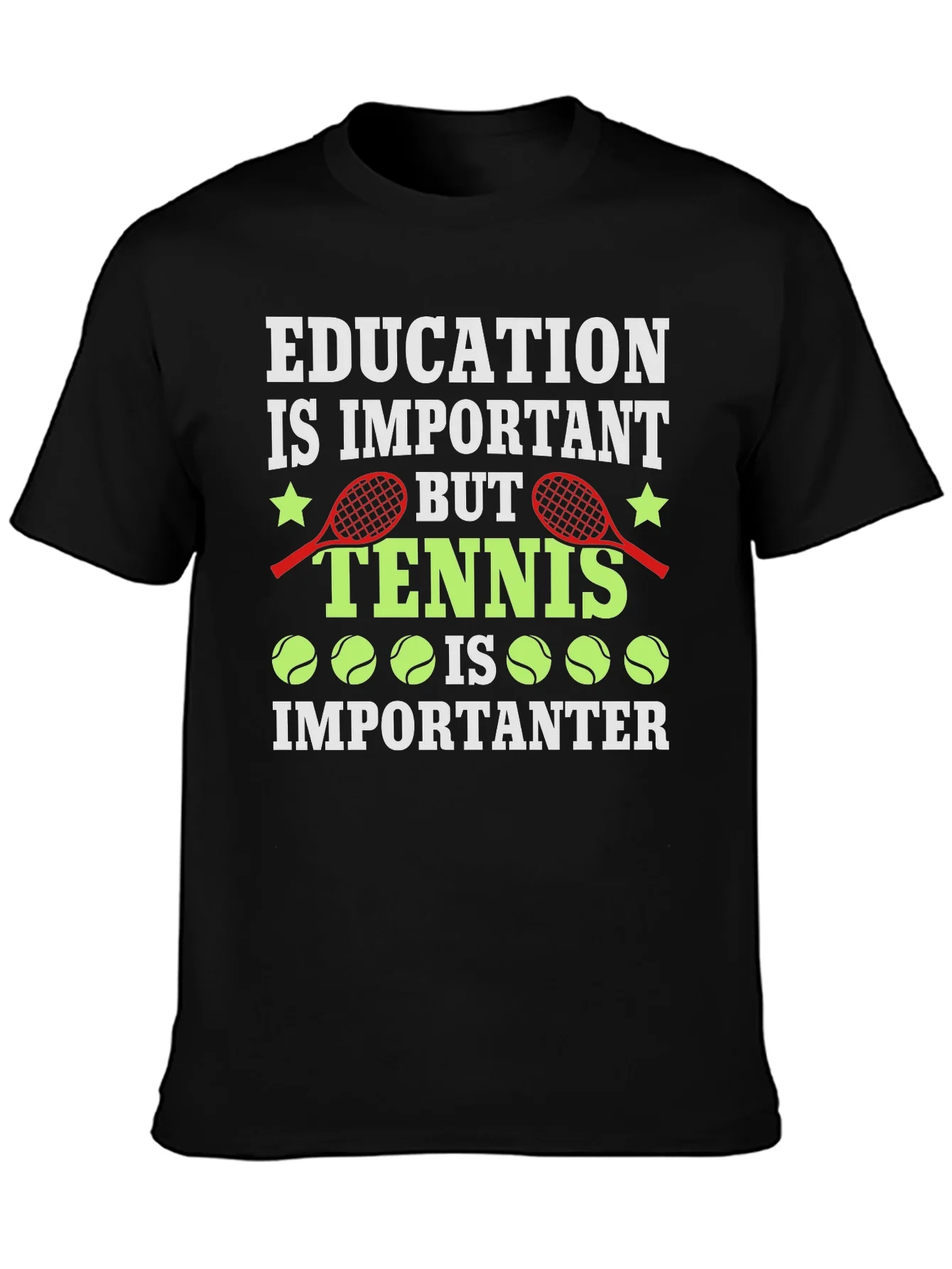 Education is Important Tennis is Importanter Graphic T-Shirt